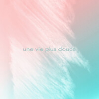 Vsuel de la chanson Une Vie Plus Douce