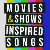 Movies &amp; shows inspired songs